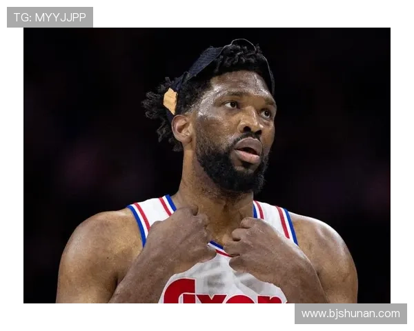 费城76人新赛季动向聚焦恩比德哈登去留与冲冠布局管理层决策未来